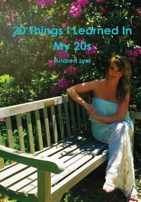 20 Things I Learned In My 20s by Lyss, Andrea