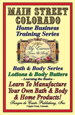 Manufacturing Body Lotions & Body Butters: Learning the Basics by Braun, Anita M.