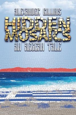 Hidden Mosaics: An Aegean Tale by Billinis, Alexander