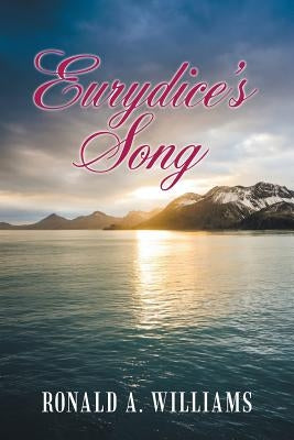 Eurydice's Song by Williams, Ronald A.