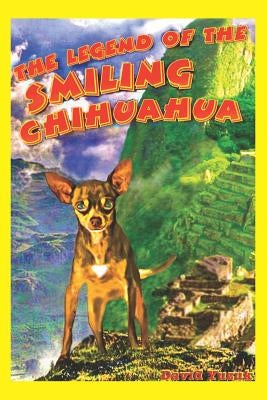 The Legend of the Smiling Chihuahua by Yuzuk, Neil