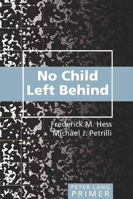 No Child Left Behind Primer: Second Printing by Steinberg, Shirley R.