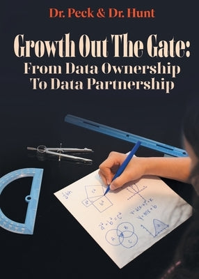 Growth Out the Gate: From Data Ownership to Data Partnership by Peck, Erin