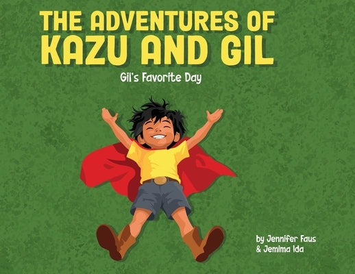 The Adventures of Kazu and Gil: Gil's Favorite Day by Faus, Jennifer