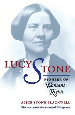 Lucy Stone: Pioneer of Woman's Rights by Blackwell, Alice Stone