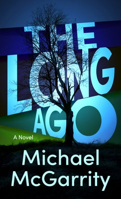 The Long Ago by McGarrity, Michael
