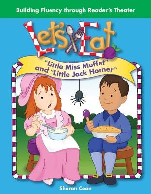 Let's Eat: Little Miss Muffet and Little Jack Horner by Coan, Sharon
