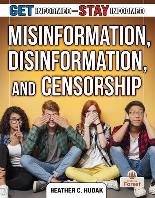 Misinformation, Disinformation, and Censorship by Hudak, Heather C.