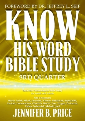 Know His Word Bible Study: 3rd Quarter by Price, Jennifer B.