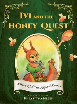 Ivi and the Honey Quest: A Forest Tale of Friendship and Kindness by Nebes, Khrystyna