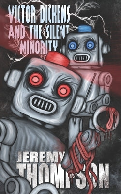 Victor Dickens and the Silent Minority by Thompson, Jeremy