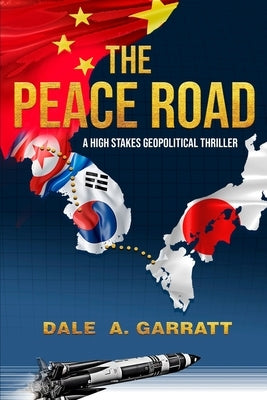 The Peace Road: A High-stakes, Geopolitical Thriller by Garratt, Dale I.