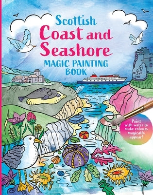 Scottish Coast and Seashore: Magic Painting Book by