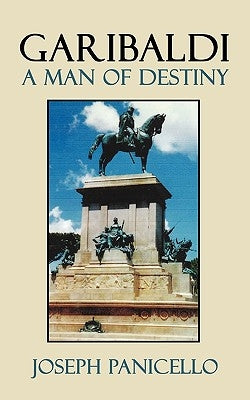 Garibaldi: A Man of Destiny by Panicello, Joseph