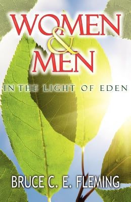 Women and Men in the Light of Eden by Fleming, Bruce C. E.