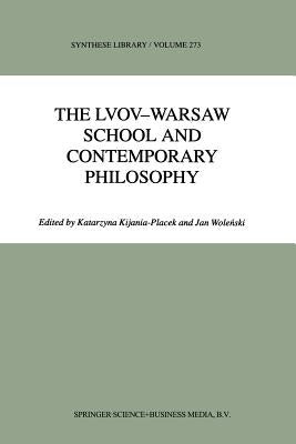 The Lvov-Warsaw School and Contemporary Philosophy by Kijania-Placek, K.