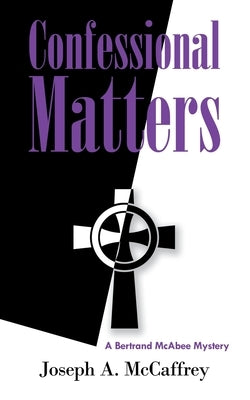 Confessional Matters: A Bertrand Mcabee Mystery by McCaffrey, Joseph a.