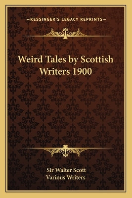 Weird Tales by Scottish Writers 1900 by Scott, Walter