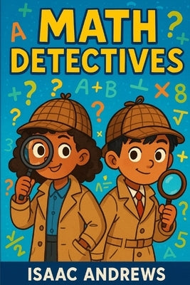 Math Detectives by Andrews, Isaac