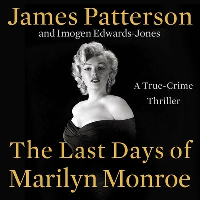 The Last Days of Marilyn Monroe: A True Crime Thriller by Edwards-Jones, Imogen