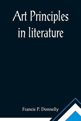 Art principles in literature by P. Donnelly, Francis