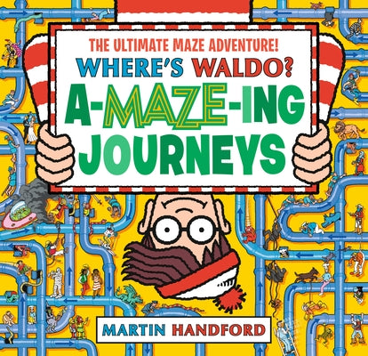 Where's Waldo? Amazing Journeys: The Ultimate Maze Adventure! by Handford, Martin