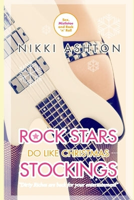 Rock Stars Do Like Christmas Stockings by Ashton, Nikki