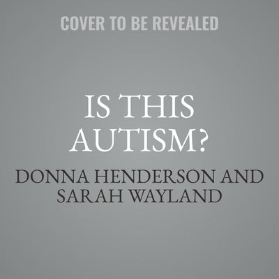 Is This Autism?: A Guide for Clinicians and Everyone Else by Henderson, Donna