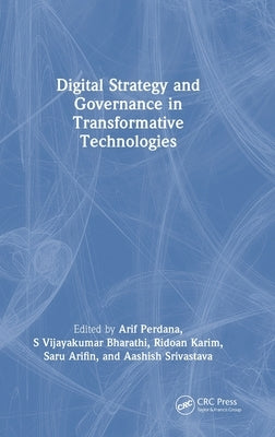 Digital Strategy and Governance in Transformative Technologies by Perdana, Arif