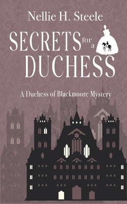 Secrets for a Duchess by Steele, Nellie H.