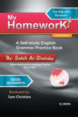 My Homework: A Self-Study English Grammar Practice Book by Al-Shalaby, Saleh