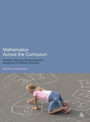 Mathematics Across the Curriculum: Problem-Solving, Reasoning and Numeracy in Primary Schools by Fox, Sue