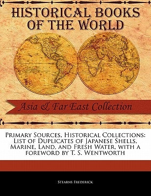 List of Duplicates of Japanese Shells, Marine, Land, and Fresh Water by Frederick, Stearns