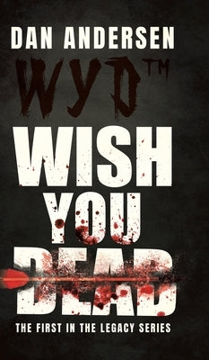 WYD Wish You Dead: The First In The Legacy Series by Andersen, Dan