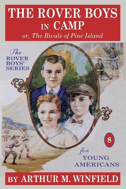 The Rover Boys in Camp: or, The Rivals of Pine Island by Winfield, Arthur M.