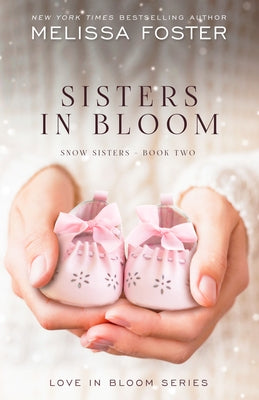 Sisters in Bloom: Love in Bloom: Snow Sisters, Book 2 by Foster, Melissa