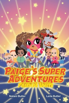 Paige's Super Adventures: Friends Unite by Butler, Nalani