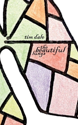 The Beautiful Lungs by Dale, Tim