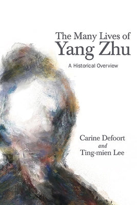 The Many Lives of Yang Zhu by Defoort, Carine