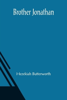 Brother Jonathan by Butterworth, Hezekiah