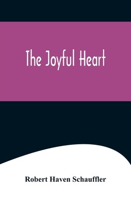 The Joyful Heart by Haven Schauffler, Robert