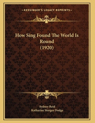 How Sing Found The World Is Round (1920) by Reid, Sydney