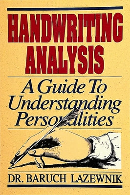 Handwriting Analysis: A Guide to Understanding Personalities by Lazewnik Ph. D., Baruch M.