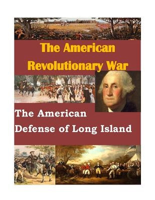 The American Defense of Long Island by Steven Gunther Lcdr