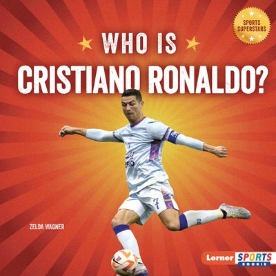 Who Is Cristiano Ronaldo?: Soccer Superstar by Wagner, Zelda