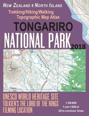 Tongariro National Park Trekking/Hiking/Walking Topographic Map Atlas Tolkien's The Lord of The Rings Filming Location New Zealand North Island 1: 500 by Mazitto, Sergio