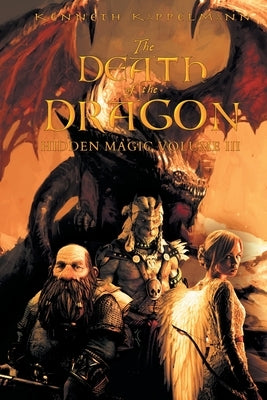 The Death of the Dragon: Hidden Magic Volume III by Kappelmann, Kenneth S.