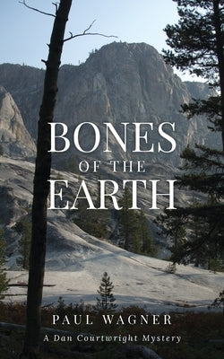 Bones of the Earth: A Dan Courtwright Mystery by Wagner, Paul