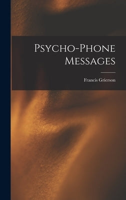 Psycho-Phone Messages by Grierson, Francis