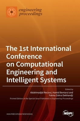 The 1st International Conference on Computational Engineering and Intelligent Systems by Recioui, Abdelmadjid